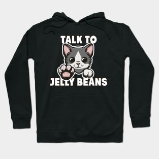 Talk to jelly beans Hoodie